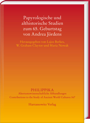 Papyrologische und althistorische Studien zum 65. Geburtstag von Andrea Jördens von Berkes,  Lajos, Claytor,  W. Graham, Nowak,  Maria