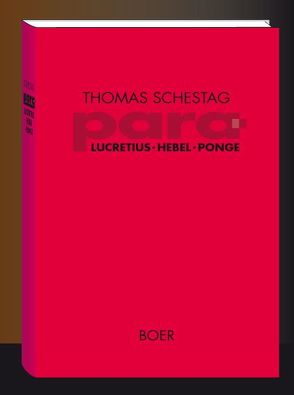 Para: Titus Lucretius Carus, Johann Peter Hebel, Francis Ponge von Schestag,  Thomas