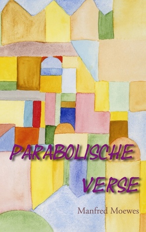 Parabolische Verse von Moewes,  Manfred