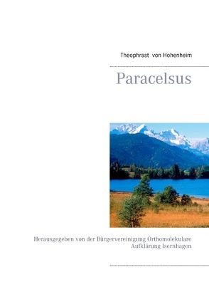 Paracelsus von Hohenheim,  Theophrast von