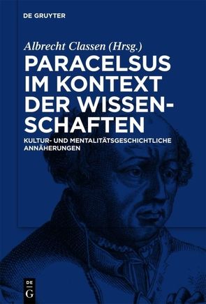 Paracelsus im Kontext der Wissenschaften seiner Zeit von Classen,  Albrecht