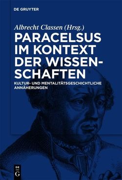 Paracelsus im Kontext der Wissenschaften seiner Zeit von Classen,  Albrecht