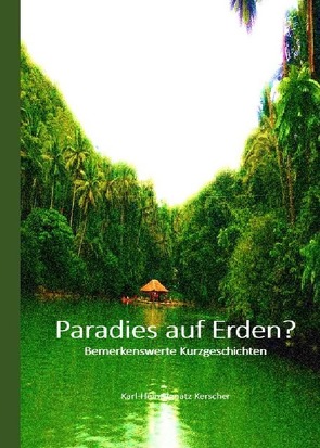 Paradies auf Erden? von Kerscher,  Karl-Heinz Ignatz