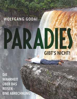 PARADIES GIBT’S NICHT! von Godai,  Wolfgang