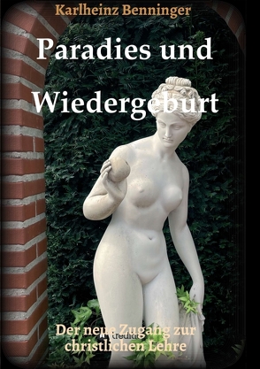 Paradies und Wiedergeburt von Benninger,  Karlheinz