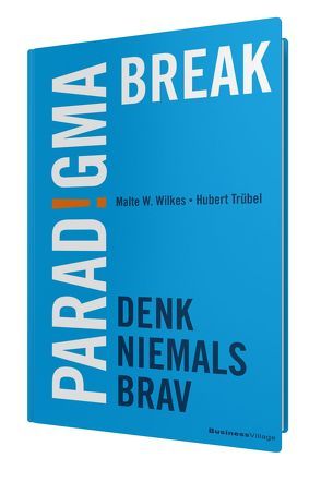 Paradigma Break von Trübel,  Hubert, Wilkes,  Malte W.