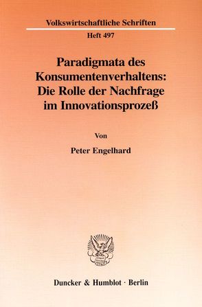 Paradigmata des Konsumentenverhaltens: Die Rolle der Nachfrage im Innovationsprozeß. von Engelhard,  Peter