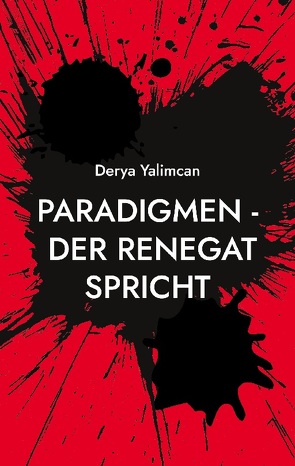 Paradigmen – Der Renegat spricht von Yalimcan,  Derya