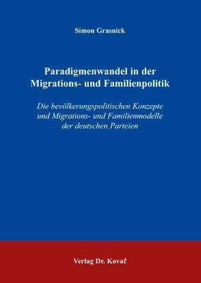 Paradigmenwandel in der Migrations- und Familienpolitik von Grasnick,  Simon