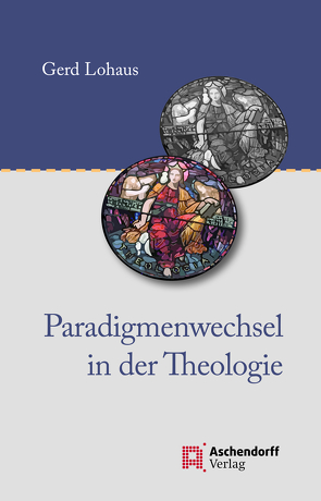 Paradigmenwechsel in der Theologie von Lohaus,  Gerd