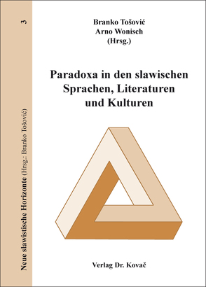 Paradoxa in den slawischen Sprachen, Literaturen und Kulturen von Tošović,  Branko, Wonisch,  Arno