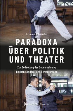 Paradoxa über Politik und Theater von Schmieden,  Susanne