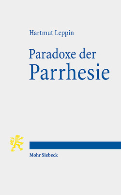 Paradoxe der Parrhesie von Leppin,  Hartmut