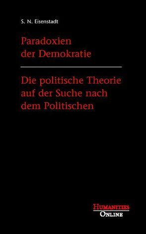 Paradoxien der Demokratie – Die politische Theorie auf der Suche nach dem Politischen von Eisenstadt,  Shmuel N., Opolka,  Uwe