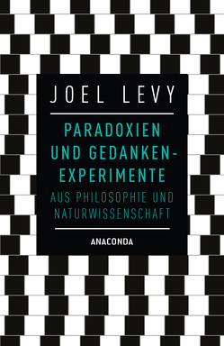 Paradoxien und Gedankenexperimente aus Philosophie und Naturwissenschaft von Levy,  Joel, Tengs,  Svenja