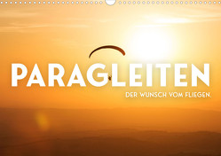 Paragleiten – Der Wunsch vom Fliegen. (Wandkalender 2023 DIN A3 quer) von SF