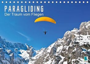 Paragliding: Der Traum vom Fliegen (Tischkalender 2018 DIN A5 quer) von CALVENDO