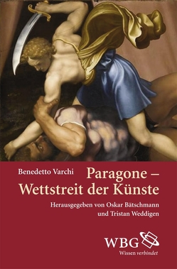 Paragone – Wettstreit der Künste von Bätschmann,  Oskar, Varchi,  Benedetto, Weddigen,  Tristan