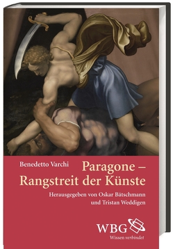 Paragone – Wettstreit der Künste von Bätschmann,  Oskar, Varchi,  Benedetto, Weddigen,  Tristan