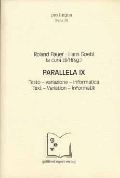 Parallela IX. Text-Variation-Informatik von Amenta,  Luisa, Antelmi,  Donella, Barbera,  Manuel, Bauer,  Roland, Biscetti,  Stefania, Castiglione,  Marina, Cerbasi,  Donato, D'Agostino,  Mari, Danler,  Paul, Dannerer,  Monika, Dardano,  Maurizio, Dell'Aquila,  Vittorio, Dovetto,  Francesca M, Dressler,  Wolfgang U, Fiorentino,  Giuliana, Fischer,  Fiorenza, Gaeta,  Livio, Goebl,  Hans, Heinemann,  Axel, Koesters Gensini,  Sabine E, Kuhn,  Julia, Larcati,  Arturo, Montermini,  Fabio, Munaro,  Nicola, Ricca,  Davide, Rzehak,  Sandra, Santulli,  Francesca, Schnitzer,  Johannes, Sergo,  Laura, Spina,  Rosella, Werner,  Margrit, Zampolli,  Antonio