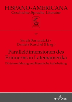 Paralleldimensionen des Erinnerns in Lateinamerika von Burnautzki,  Sarah, Kuschel,  Daniela