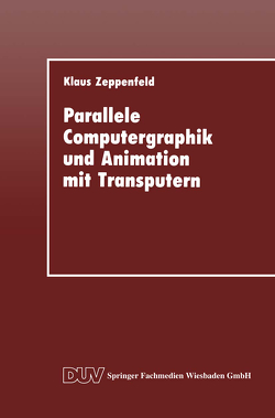 Parallele Computergraphik und Animation mit Transputern von Zeppenfeld,  Klaus