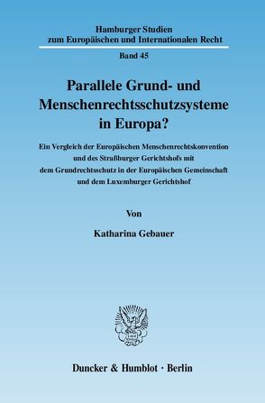 Parallele Grund- und Menschenrechtsschutzsysteme in Europa? von Gebauer,  Katharina