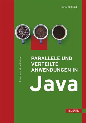 Parallele und verteilte Anwendungen in Java von Oechsle,  Rainer