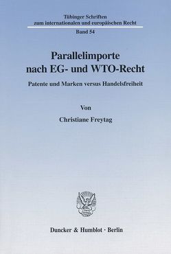 Parallelimporte nach EG- und WTO-Recht. von Freytag,  Christiane