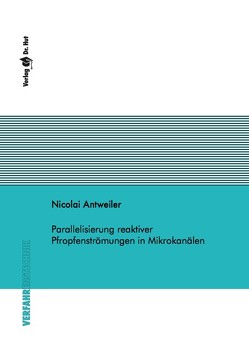 Parallelisierung reaktiver Pfropfenströmungen in Mikrokanälen von Antweiler,  Nicolai