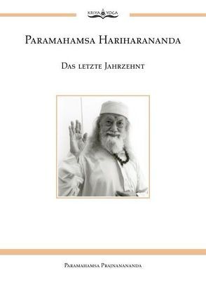 Paramahamsa Hariharananda Das letzte Jahrzehnt von Paramahamsa,  Prajnanananda