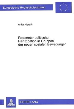 Parameter politischer Partizipation in Gruppen der neuen sozialen Bewegungen von Hereth,  Anita