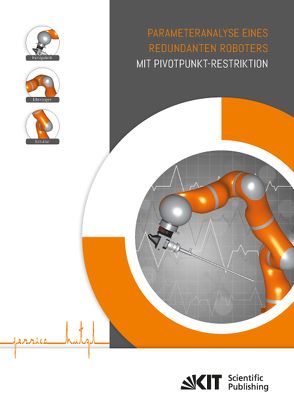 Parameteranalyse eines redundanten Roboters mit Pivotpunkt-Restriktion von Hutzl,  Jessica