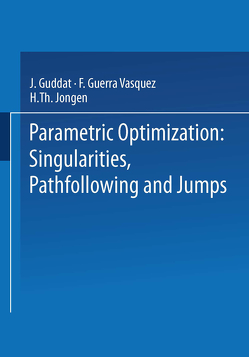 Parametric Optimization: Singularities, Pathfollowing and Jumps von Guddat,  J., Jongen,  H Th, Vazquez,  F. Guerra