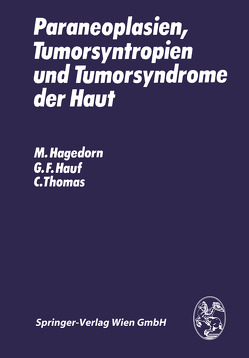 Paraneoplasien, Tumorsyntropien und Tumorsyndrome der Haut von Hagedorn,  M., Hauf,  G.F., Thomas,  C.