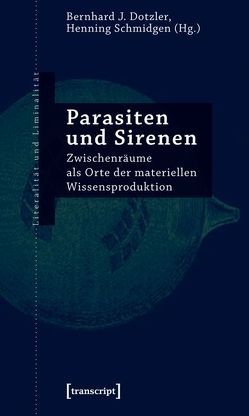 Parasiten und Sirenen von Dotzler,  Bernhard J., Schmidgen,  Henning