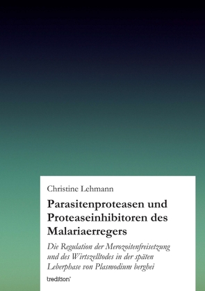 Parasitenproteasen und Proteaseinhibitoren des Malariaerregers von Lehmann,  Christine