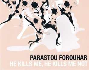 Parastou Forouhar: He kills me, he kills me not von Bruckstein Coruh,  Shulamit, Nix-Hauck,  Nicole, Nöthlings,  Christoph