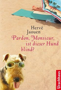 Pardon, Monsieur, ist dieser Hund blind? von Jaouen,  Hervé, Tramm,  Corinna