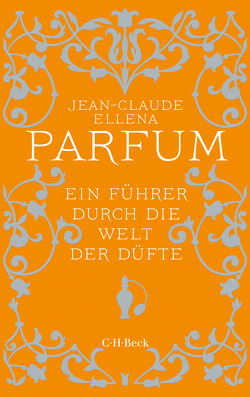 Parfum von Ellena,  Jean-Claude, Heckendorf,  Renate