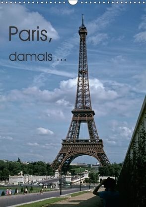 Paris, damals … (Wandkalender 2018 DIN A3 hoch) von Schulz-Dostal,  Michael