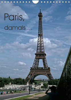Paris, damals … (Wandkalender 2023 DIN A4 hoch) von Schulz-Dostal,  Michael