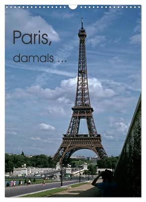 Paris, damals … (Wandkalender 2024 DIN A3 hoch), CALVENDO Monatskalender von Schulz-Dostal,  Michael