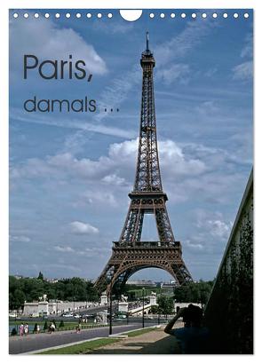 Paris, damals … (Wandkalender 2024 DIN A4 hoch), CALVENDO Monatskalender von Schulz-Dostal,  Michael
