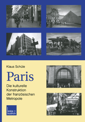 Paris: Die kulturelle Konstruktion der französischen Metropole von Schüle,  Klaus
