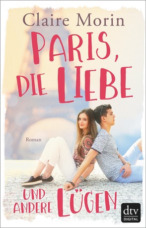 Paris, die Liebe und andere Lügen von Morin,  Claire