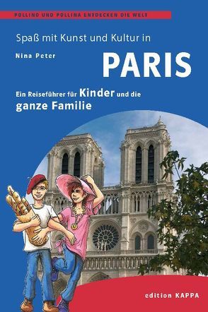 Paris – Ein Reisefüher für Kinder und die ganze Familie von Peter,  Nina