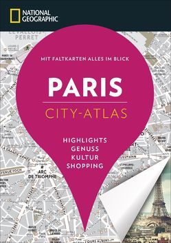 NATIONAL GEOGRAPHIC City-Atlas Paris von Le Bris,  Mélani, Le Tac,  Hélène