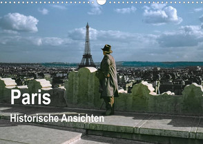 Paris – Historische Ansichten (Wandkalender 2022 DIN A3 quer) von Schulz-Dostal,  Michael