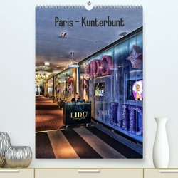 Paris – Kunterbunt (Premium, hochwertiger DIN A2 Wandkalender 2023, Kunstdruck in Hochglanz) von Sommer,  Hans-Jürgen